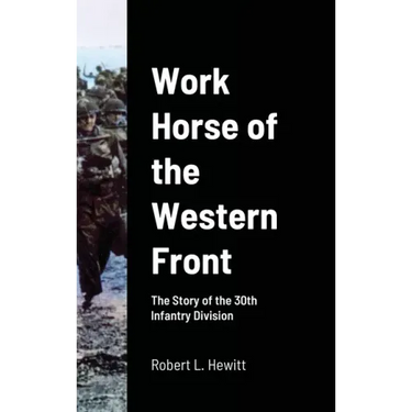 Work Horse of the Western Front: The Story of the 30th Infantry Division