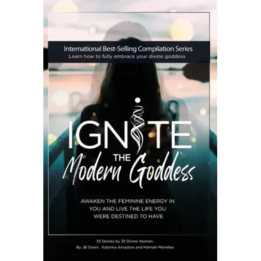 Ignite The Modern Goddess: Awaken the Feminine Energy In You and Live the Life You Were Destined to Have