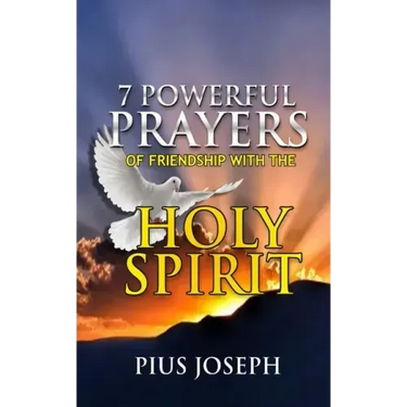 7 Powerful Prayers of Friendship with the Holy Spirit