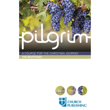 Pilgrim - The Beatitudes: A Course for the Christian Journey