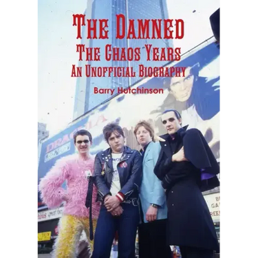 The Damned - The Chaos Years: An Unofficial Biography