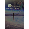 The Girl Who Married the Moon: Tales from Native North America
