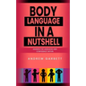 Body Language In A Nutshell, Awaken The Language And Confidence Within.