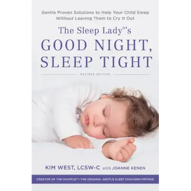 The Sleep Lady's Good Night, Sleep Tight: Gentle Proven Solutions to Help Your Child Sleep Without Leaving Them to Cry It Out
