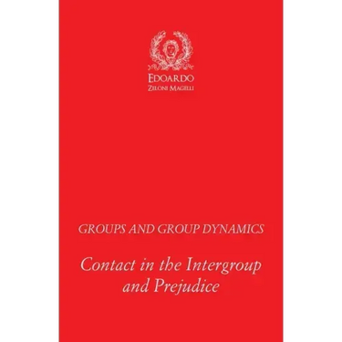 Groups and Group Dynamics: Contact in the Intergroup and Prejudice