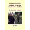 Weight Loss Journey: Changing My Life, One Pound and Story at a Time: Six Months to Wellness