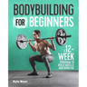 Bodybuilding for Beginners: A 12-Week Program to Build Muscle and Burn Fat