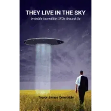 They Live in the Sky: Invisible Incredible UFOs Around Us