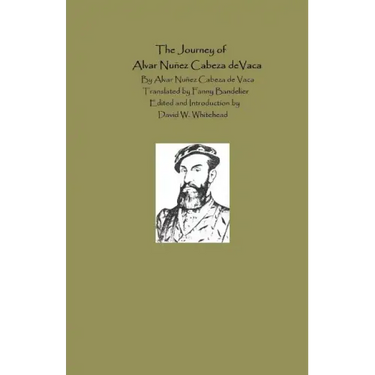 The Journey Of Alvar Nunez Cabeza De Vaca