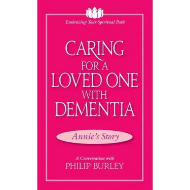 Caring for a Loved One with Dementia: A Conversation with Philip Burley