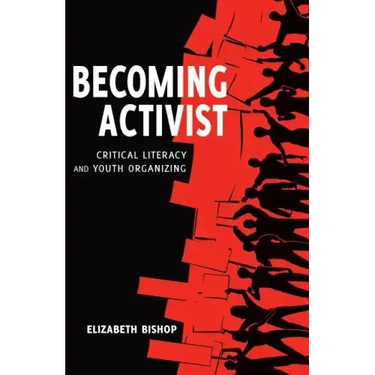 Becoming Activist: Critical Literacy and Youth Organizing