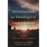 An Introduction to Theological Anthropology: Humans, Both Creaturely and Divine