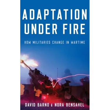 Adaptation Under Fire: How Militaries Change in Wartime