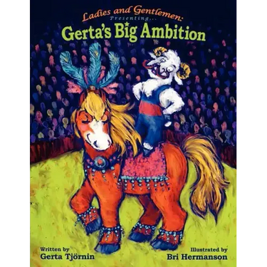 Ladies and Gentlemen Presenting: Gerta's Big Ambition