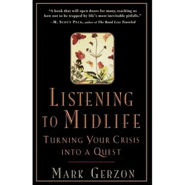Listening to Midlife: Turning Your Crisis into a Quest