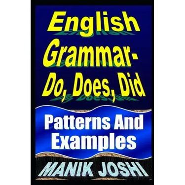 English Grammar- Do, Does, Did: Patterns and Examples