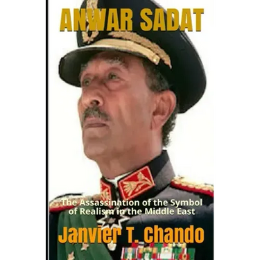 Anwar Sadat: The Assassination of the Symbol of Realism in the Middle East
