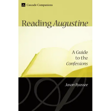Reading Augustine: A Guide to the Confessions