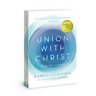Union with Christ: The Way to Know and Enjoy God