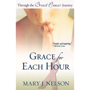 Grace for Each Hour: Through the Breast Cancer Journey