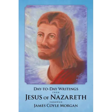 Day-to-Day Writings from Jesus of Nazareth through James Coyle Morgan