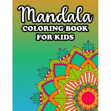 Mandala Coloring Book For Kids: Large Print Mandalas For Beginners And Children, Simple Patterns And Designs To Color