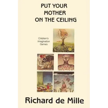 Put Your Mother on the Ceiling: Children's Imagination Games