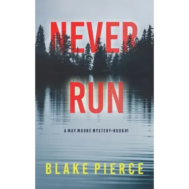 Never Run (A May Moore Suspense Thriller-Book 1)