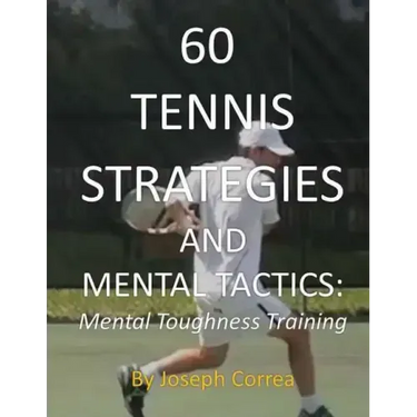 60 Tennis Strategies and Mental Tactics: Mental Toughness Training