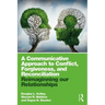 A Communicative Approach to Conflict, Forgiveness, and Reconciliation: Reimagining Our Relationships