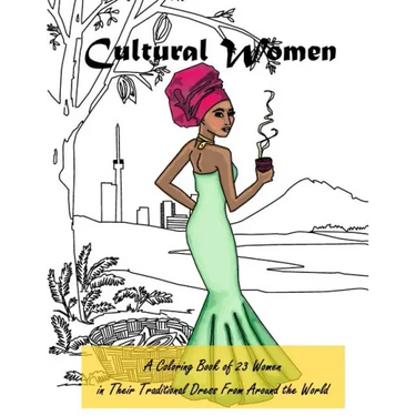 Cultural Women: A Coloring Book of 23 Women in Their Traditional Dress from Around the World