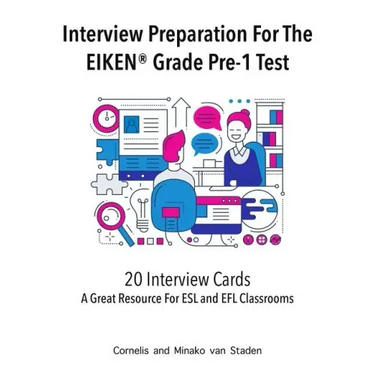 Interview Preparation For The EIKEN(R) Grade Pre-1 Test: A Great Resource For ESL and EFL Classrooms