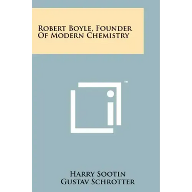 Robert Boyle, Founder Of Modern Chemistry