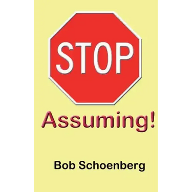 STOP Assuming