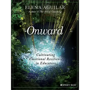 Onward: Cultivating Emotional Resilience in Educators