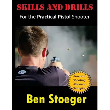 Skills and Drills: For the Practical Pistol Shooter