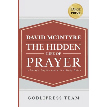 David McIntyre The Hidden Life of Prayer: In Today's English and with a Study Guide (LARGE PRINT)