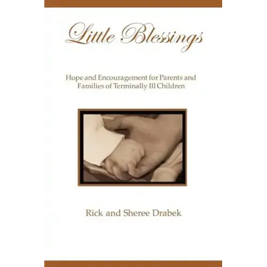 Little Blessings: Words of Hope and Encouragement for Parents and Families of Terminally Ill Children