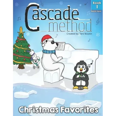 Cascade Method Christmas Favorites Book 1 Black Keys by Tara Boykin: Top Favorite Christmas Songs for Beginner Pianists Using Black Keys on Piano Teac