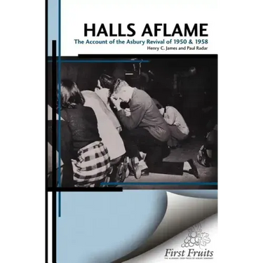 Halls Aflame: An Account of the Spontaneous Revivals at Asbury College in 1950 and 1958