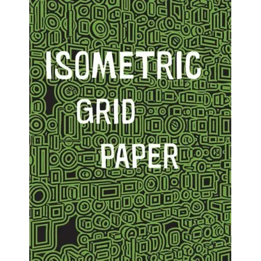 Isometric Grid Paper: 1/4" isometric graph paper, 8 1/2 x 11 inches, 200 pages