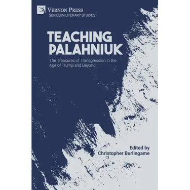 Teaching Palahniuk: The Treasures of Transgression in the Age of Trump and Beyond