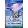 Origins of Evil: Fallen Angels Demons and the UFO Connection With a Neoteric Translation of the Testament of Solomon