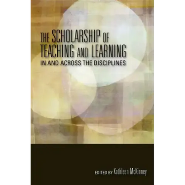 The Scholarship of Teaching and Learning in and Across the Disciplines