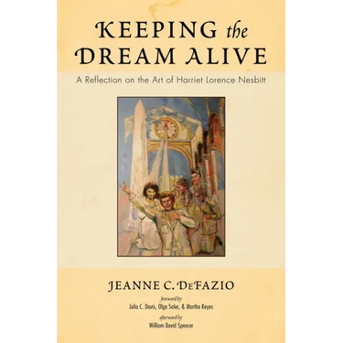 Keeping the Dream Alive: A Reflection on the Art of Harriet Lorence Nesbitt