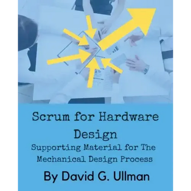 Scrum for Hardware Design: Supporting Material for The Mechanical Design Process