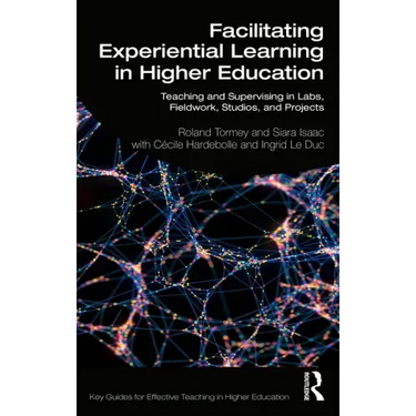 Facilitating Experiential Learning in Higher Education: Teaching and Supervising in Labs, Fieldwork, Studios, and Projects