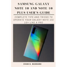 Samsung Galaxy Note 10 and Note 10 Plus User's Guide: Complete Tips and Tricks to Operate Your Galaxy Note 10/ 10+ Like a Pro