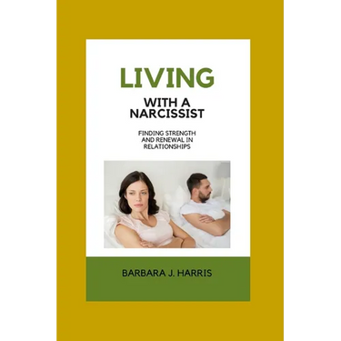 Living with a Narcissist: Finding Strength and Renewal in Relationships