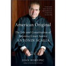 American Original: The Life and Constitution of Supreme Court Justice Antonin Scalia